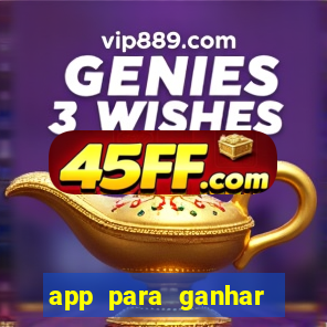 app para ganhar dinheiro sendo de menor